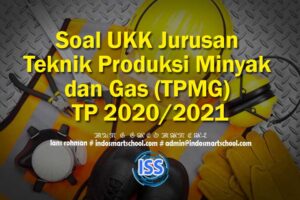 Soal UKK Jurusan Teknik Produksi Minyak dan Gas (TPMG) TP 2020/2021