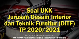 Soal UKK Jurusan Desain Interior dan Teknik Furnitur (DITF) TP 2020/2021