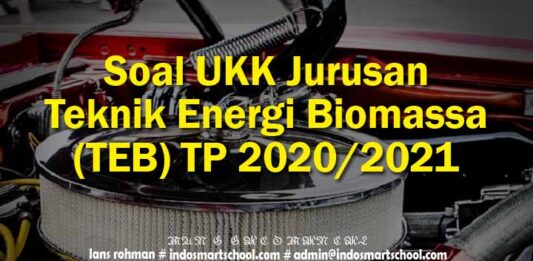 Soal UKK Jurusan Teknik Energi Biomassa (TEB) TP 2020/2021