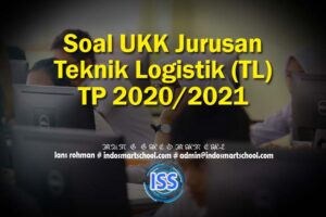 Soal UKK Jurusan Teknik Logistik (TL) TP 2020/2021
