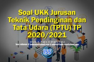 Soal UKK Jurusan Teknik Pendinginan dan Tata Udara (TPTU) TP 2020/2021